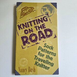 Knitting On The Road Sock Patterns For The Traveling Knitter By Nancy Bush